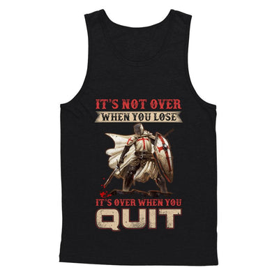 Knight It's Not Over When You Lose It's Over When You Quit-T-Shirt & Hoodie-Unisex Tank-Black