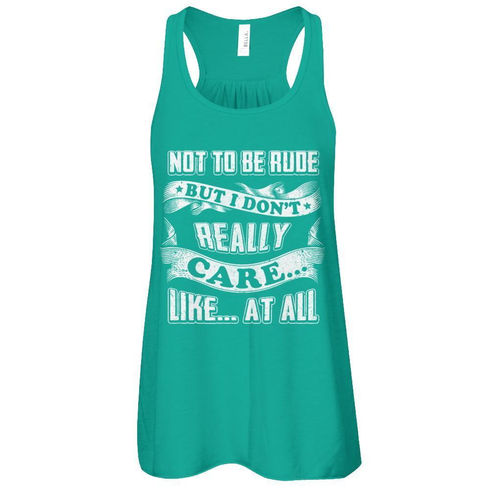 Not To Be Rude But I Don't Really Care Like At All-T-Shirt & Tank Top-Women's Flowy Racerback Tank-Kelly