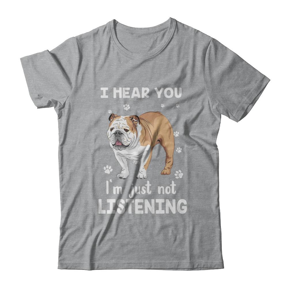 I Hear You I'm Just Not Listening Funny Bulldog-T-Shirt & Hoodie-Classic T-Shirt-Sport Grey