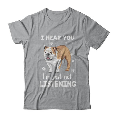 I Hear You I'm Just Not Listening Funny Bulldog-T-Shirt & Hoodie-Classic T-Shirt-Sport Grey