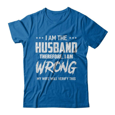 I Am The Husband I Am Wrong My Wife Will Verify This-T-Shirt & Hoodie-Classic T-Shirt-Royal