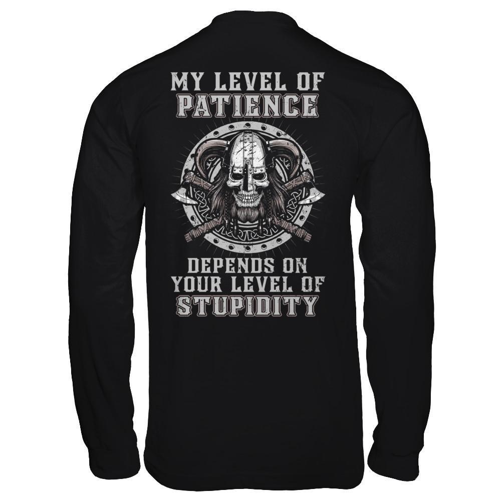 Viking Men My Level Of Patience Depends On Your Level Of Stupidity-T-Shirt & Hoodie-Long Sleeve T-Shirt-Black