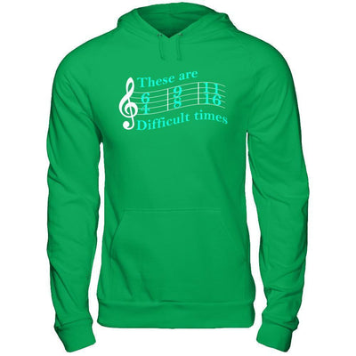 These Are Difficult Times Music-T-Shirt & Hoodie-Pullover Hoodie-Irish Green