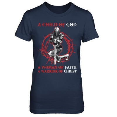 A Child Of God A Woman Of Faith A Warrior Of Christ-T-Shirt & Hoodie-Women's T-Shirt-Navy
