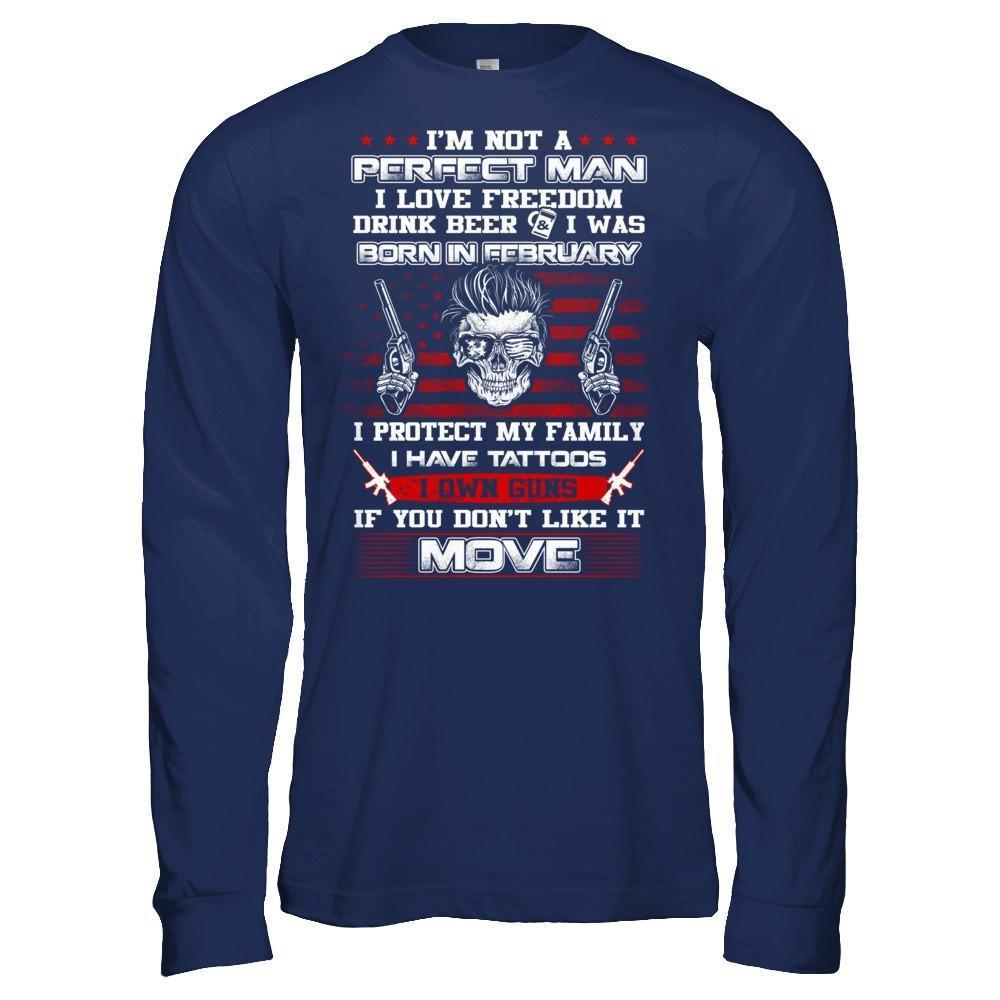 I'm Not A Perfect Man I Was Born In February Own Guns-T-Shirt & Hoodie-Long Sleeve T-Shirt-Navy