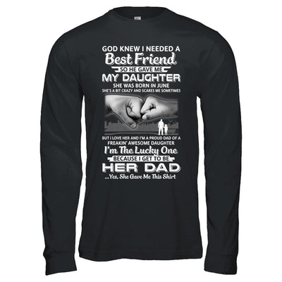 I Needed A Best Friend He Gave Me My Daughter June Dad-T-Shirt & Hoodie-Long Sleeve T-Shirt-Black