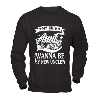 My Cute Aunt Is Single Wanna Be My New Uncle-T-Shirt & Hoodie-Crewneck Sweatshirt-Black
