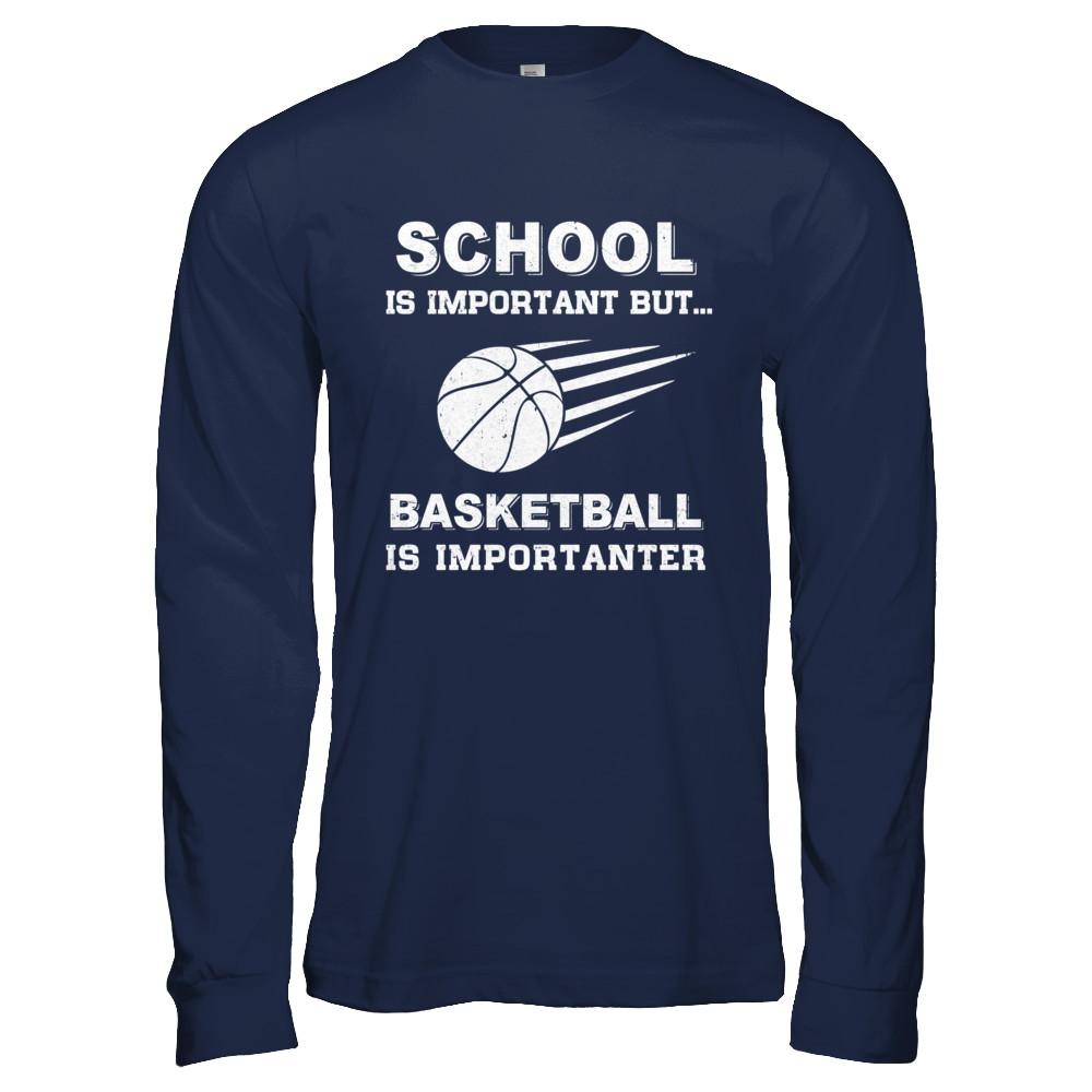 School Important Basketball Is Importanter Gift-T-Shirt & Hoodie-Long Sleeve T-Shirt-Navy