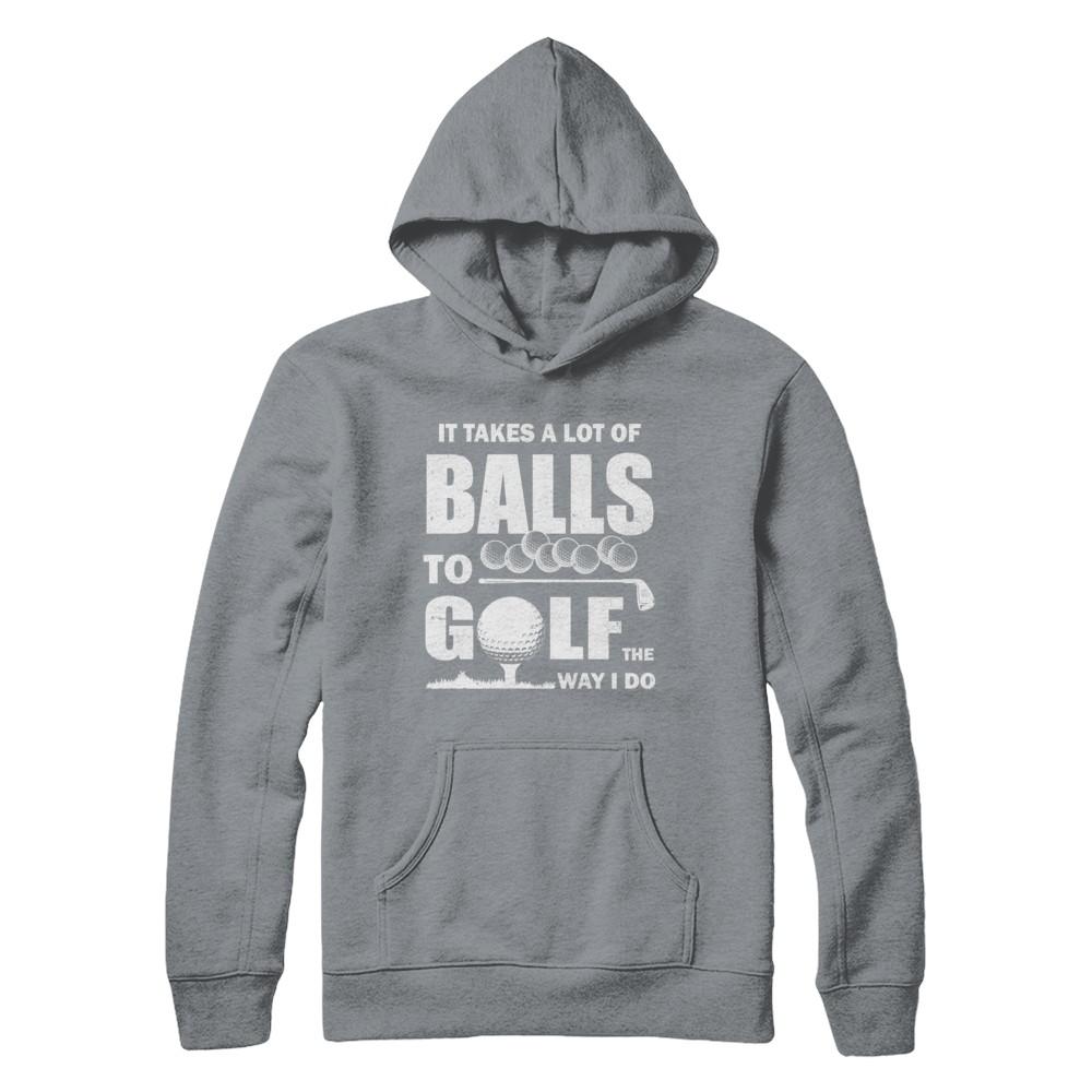 Funny Golf Takes A Lot Of Balls Golfers Gift-T-Shirt & Hoodie-Pullover Hoodie-Light Steel