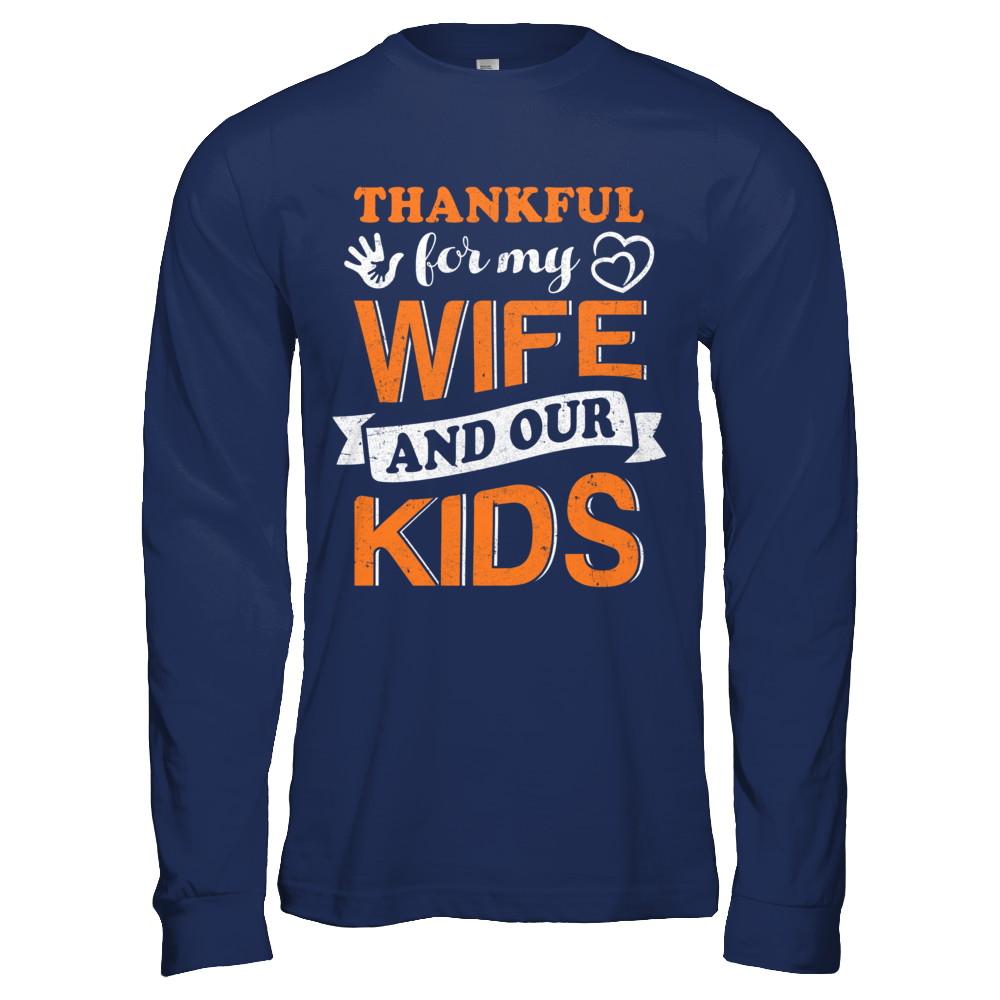 Thankful For My Wife And Our Kids Thanksgiving Day-T-Shirt & Hoodie-Long Sleeve T-Shirt-Navy