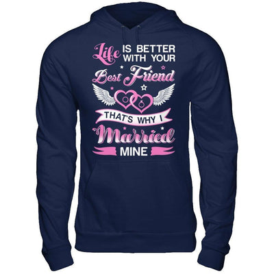 Life Is Better With Your Best Friend That's Why I Married Mine-T-Shirt & Hoodie-Pullover Hoodie-Navy