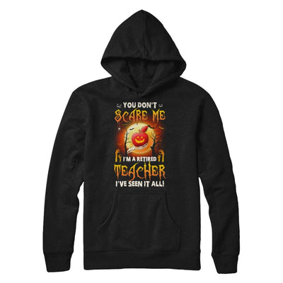 Halloween You Don't Scare Me I'm A Retired Teacher-T-Shirt & Hoodie-Pullover Hoodie-Black