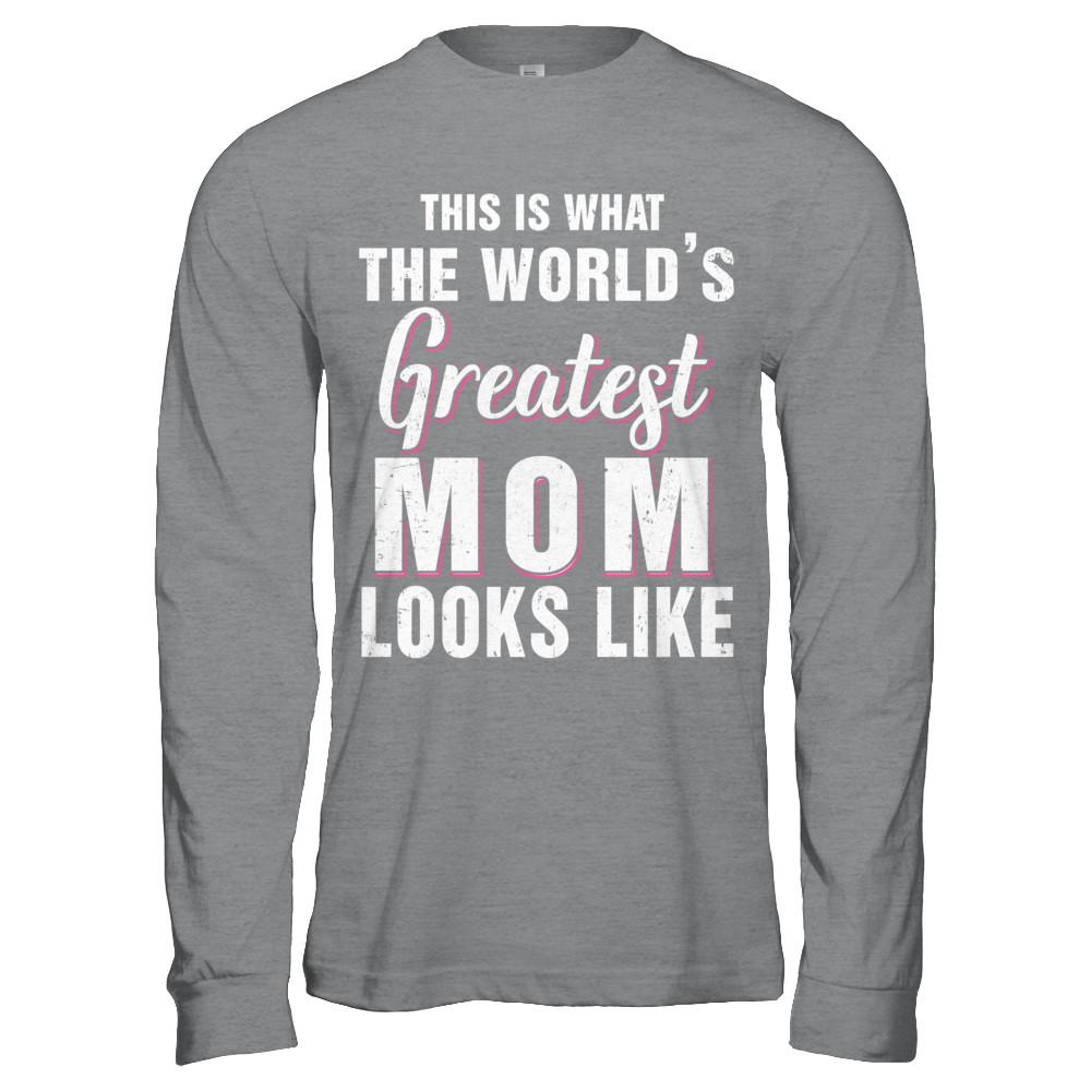 What World's Greatest Mom Looks Like Mothers Day-T-Shirt & Hoodie-Long Sleeve T-Shirt-Sport Grey
