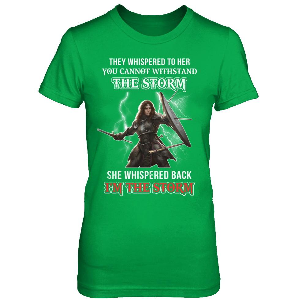 Knight Female She Whispered Back I Am The Storm-T-Shirt & Hoodie-Women's T-Shirt-Irish Green