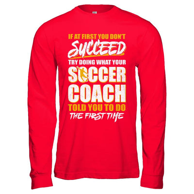 If At First You Don't Succeed Funny Soccer Coach-T-Shirt & Hoodie-Long Sleeve T-Shirt-Red
