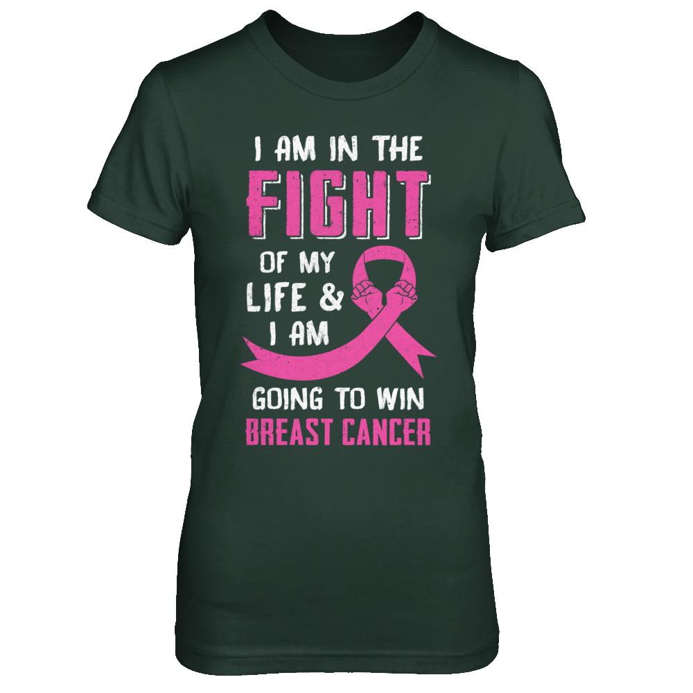 I'm In The Fight Of My Life And Win Breast Cancer-T-Shirt & Hoodie-Women's T-Shirt-Forest Green