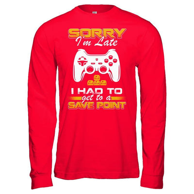 Sorry I'm Late I Had To A Save Point Gamer-T-Shirt & Hoodie-Long Sleeve T-Shirt-Red