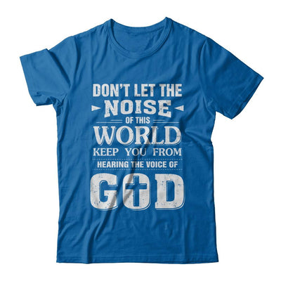 Don't Let The Noise Of This World Keep You From God-T-Shirt & Hoodie-Classic T-Shirt-Royal