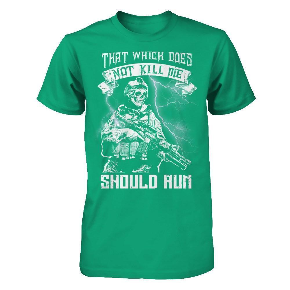 Veteran That Which Does Not Kill Me Should Run-T-Shirt & Hoodie-Classic T-Shirt-Kelly Green