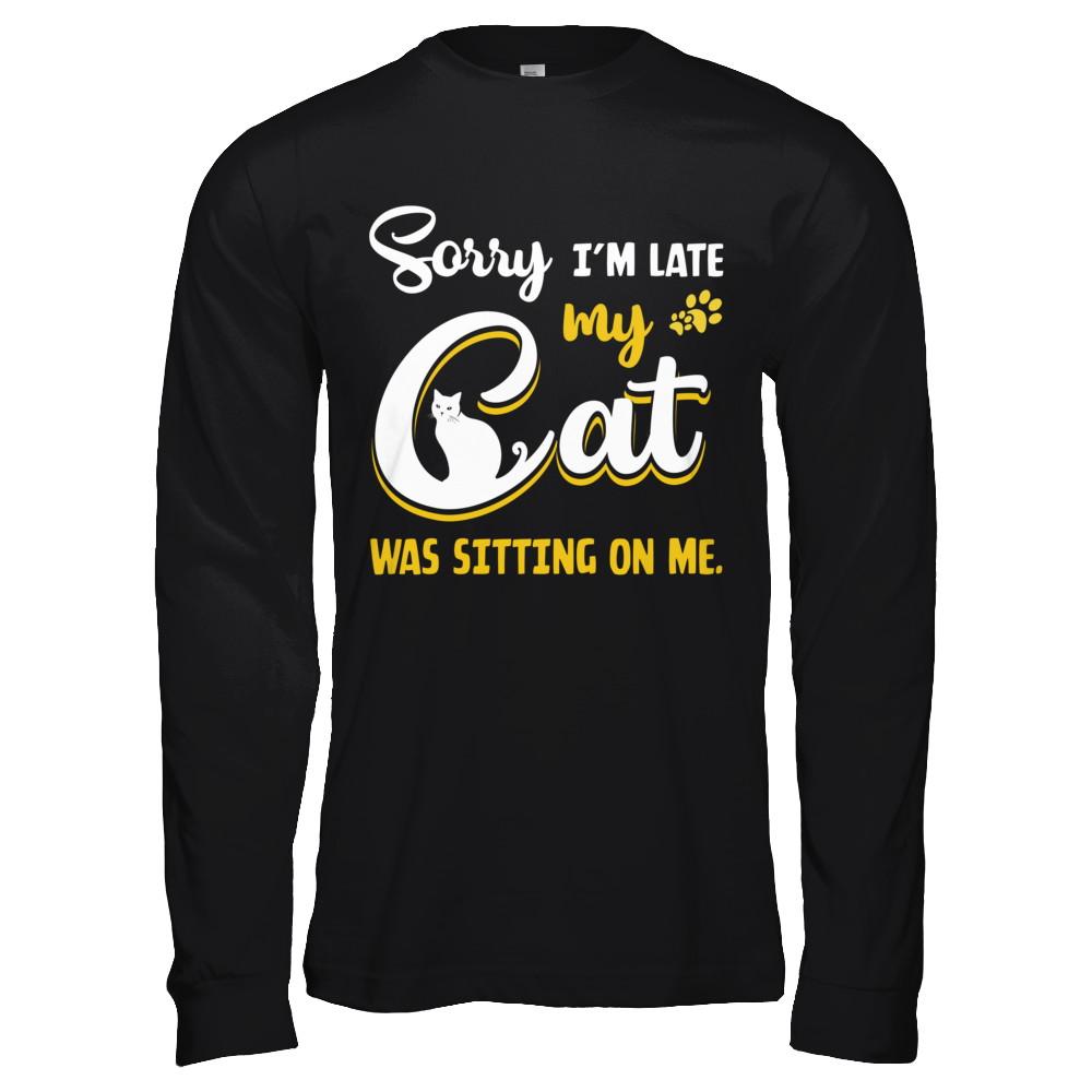 Sorry I'm Late My Cat Was Sitting On Me-T-Shirt & Hoodie-Long Sleeve T-Shirt-Black