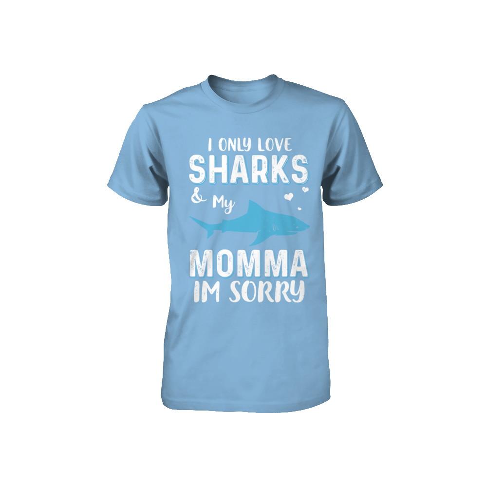 I Only Love Sharks And My Momma I'm Sorry Youth-Youth Shirt-Toddler T-Shirt-Light Blue
