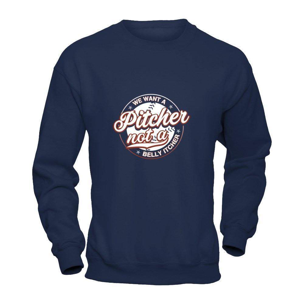 We Want A Pitcher Not A Belly Itcher-T-Shirt & Tank Top-Crewneck Sweatshirt-Navy