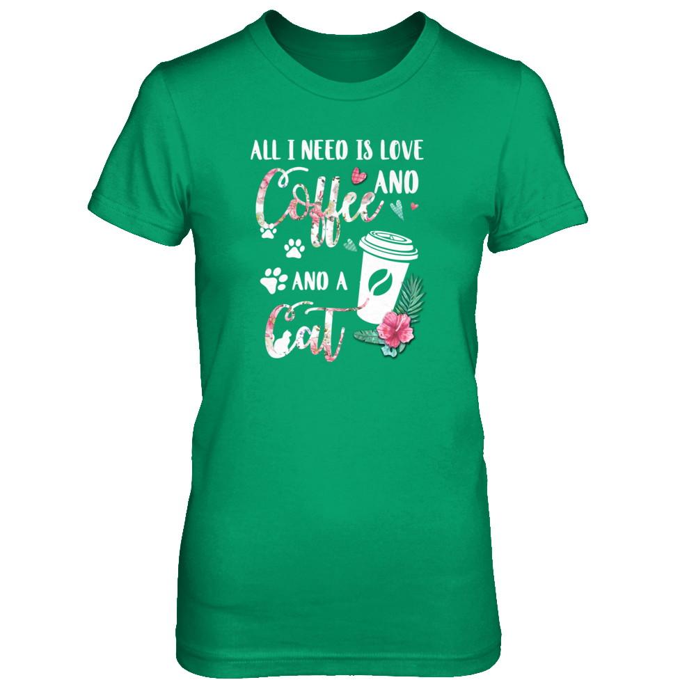 All I Need Is Love And Coffee And A Cat-T-Shirt & Tank Top-Women's T-Shirt-Irish Green