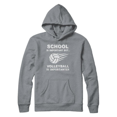 School Important Volleyball Is Importanter Gift-T-Shirt & Hoodie-Pullover Hoodie-Light Steel