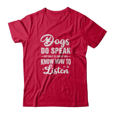 Dogs Do Speak But Only To Those Who Know How To Listen-T-Shirt & Tank Top-Classic T-Shirt-Red