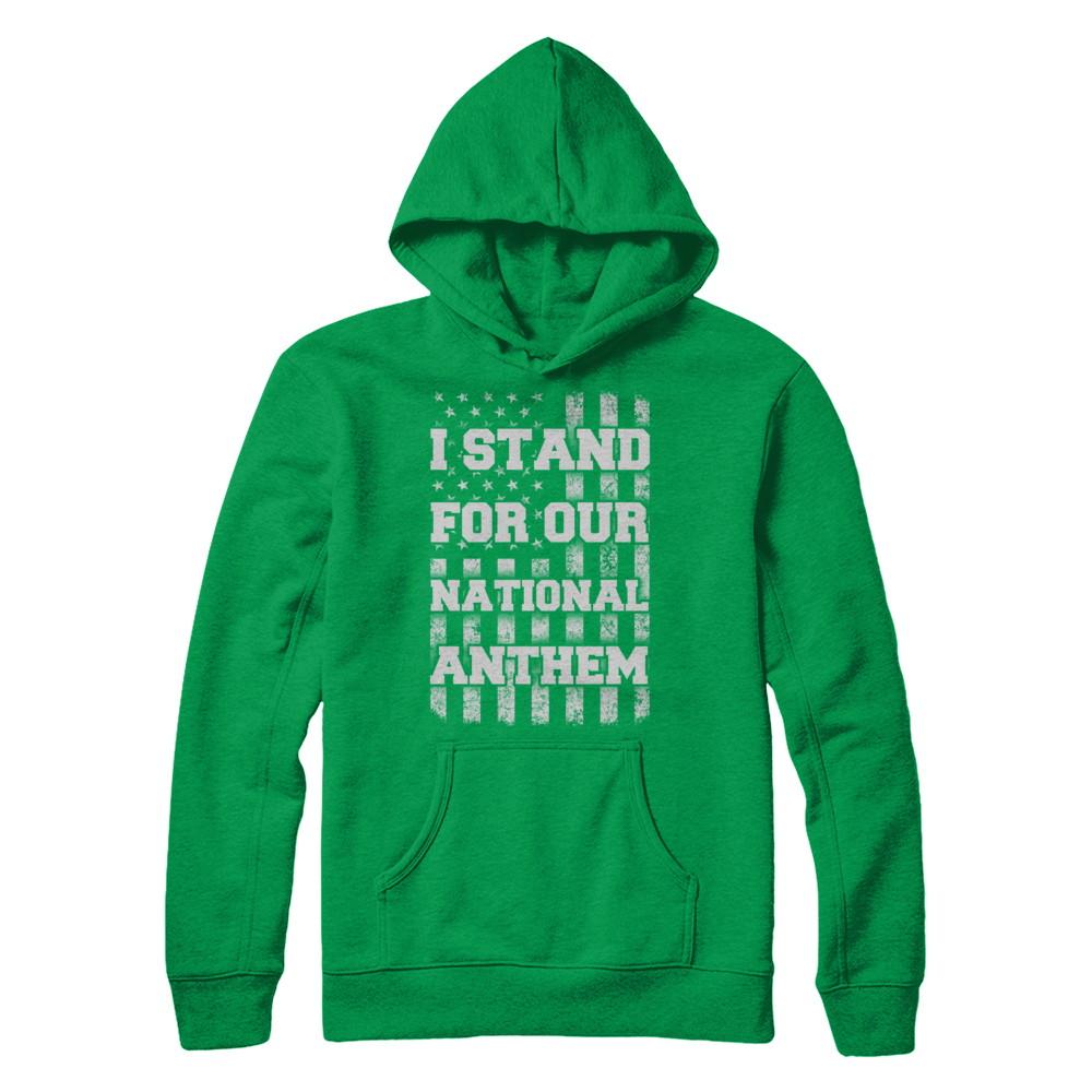 I STAND FOR OUR NATIONAL ANTHEM-T-Shirt & Hoodie-Pullover Hoodie-Irish Green
