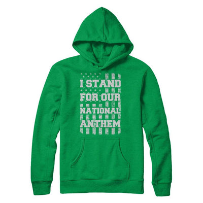 I STAND FOR OUR NATIONAL ANTHEM-T-Shirt & Hoodie-Pullover Hoodie-Irish Green
