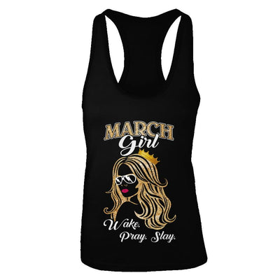 March Woman Lady Girl Wake Pray Slay Birthday Gift-T-Shirt & Tank Top-Women's Ideal Racerback Tank-Black