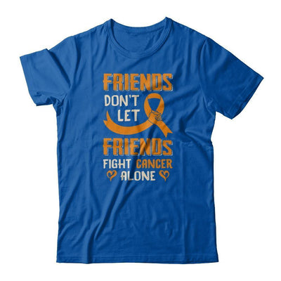 Friends Don't Let Friends Fight Cancer Alone Orange Awareness-T-Shirt & Tank Top-Premium T-Shirt-Royal