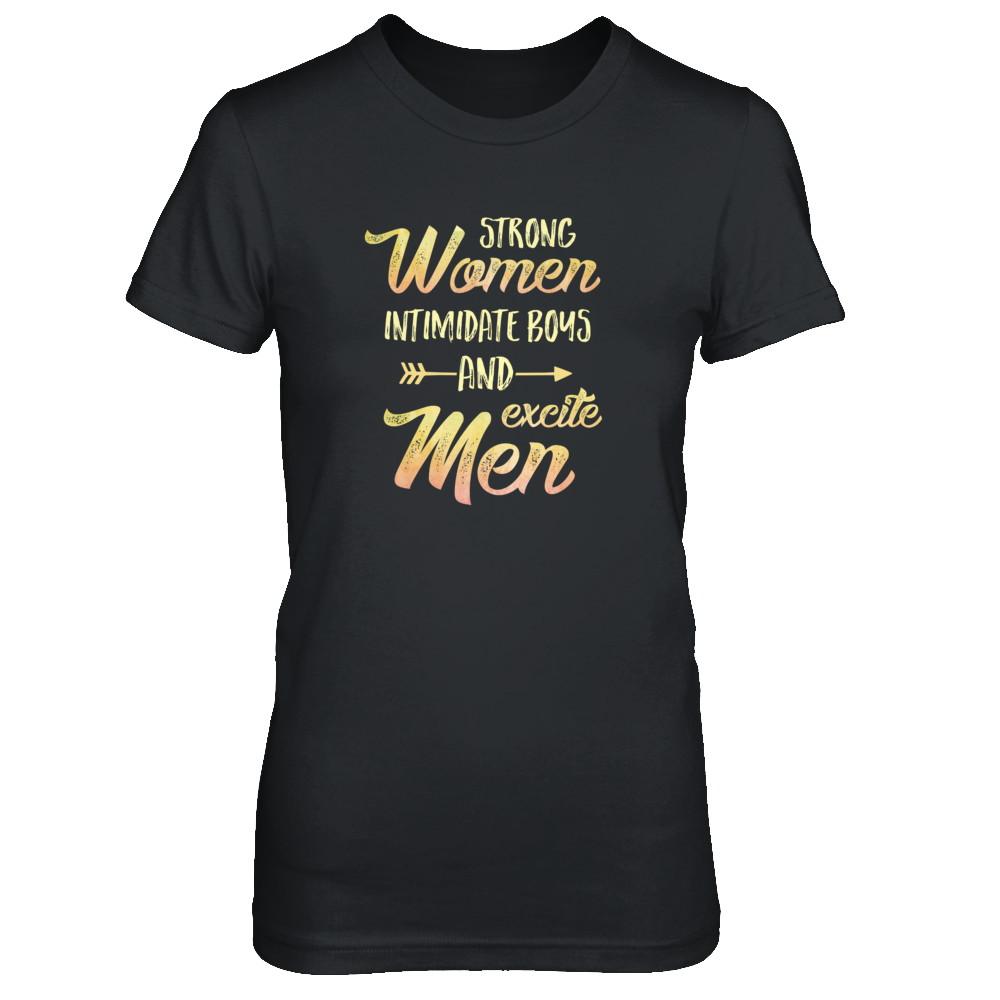 Strong Women Intimidate Boys And Excite Men-T-Shirt & Tank Top-Women's T-Shirt-Black