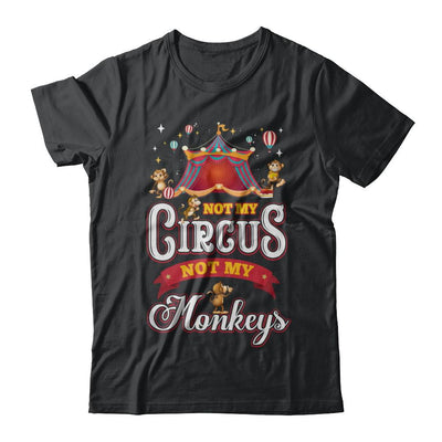 Not My Circus Not My Monkeys-T-Shirt & Hoodie-Classic T-Shirt-Black