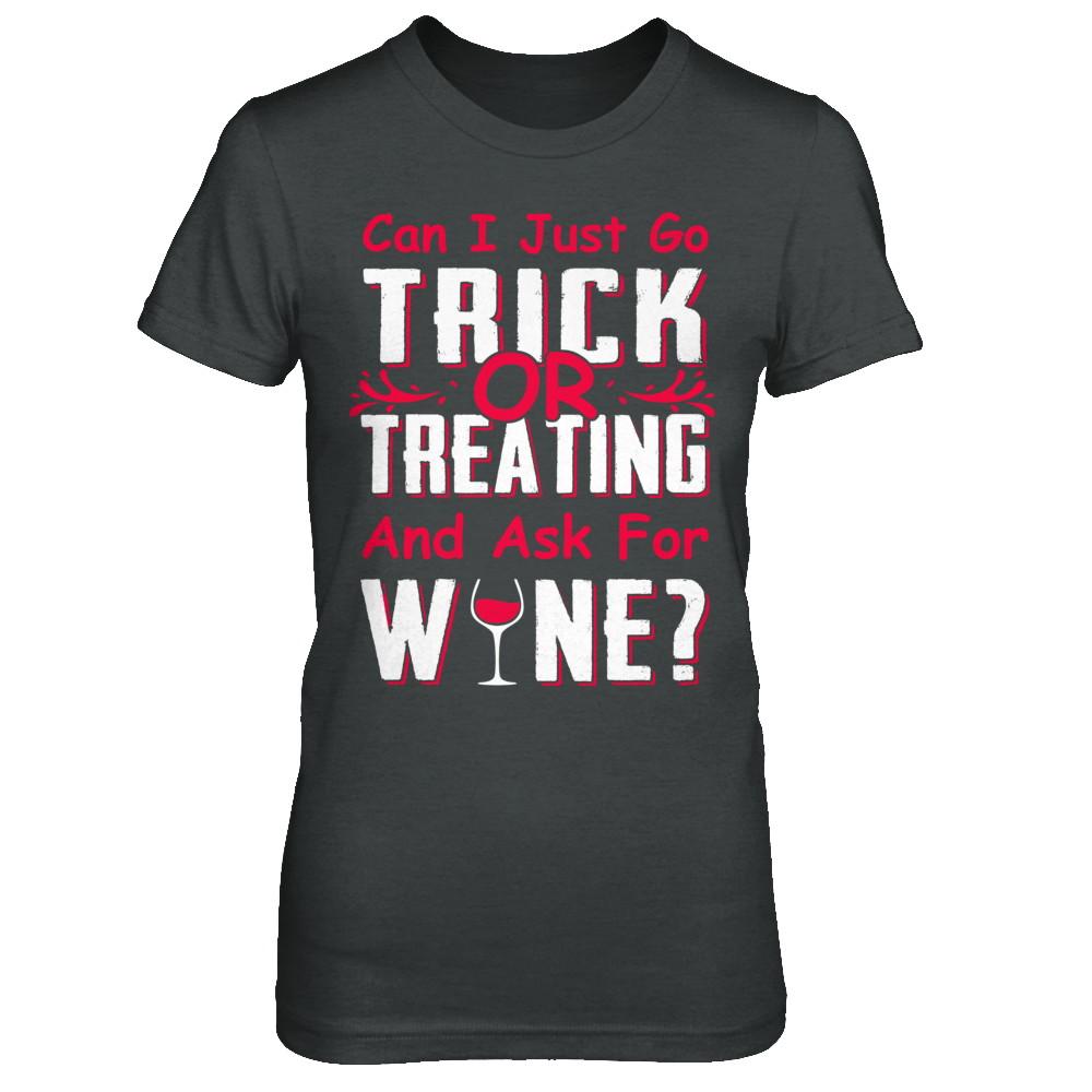 Can I Just Go Trick Or Treating And Ask For Wine-T-Shirt & Hoodie-Women's T-Shirt-Dark Heather