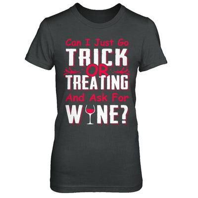 Can I Just Go Trick Or Treating And Ask For Wine-T-Shirt & Hoodie-Women's T-Shirt-Dark Heather
