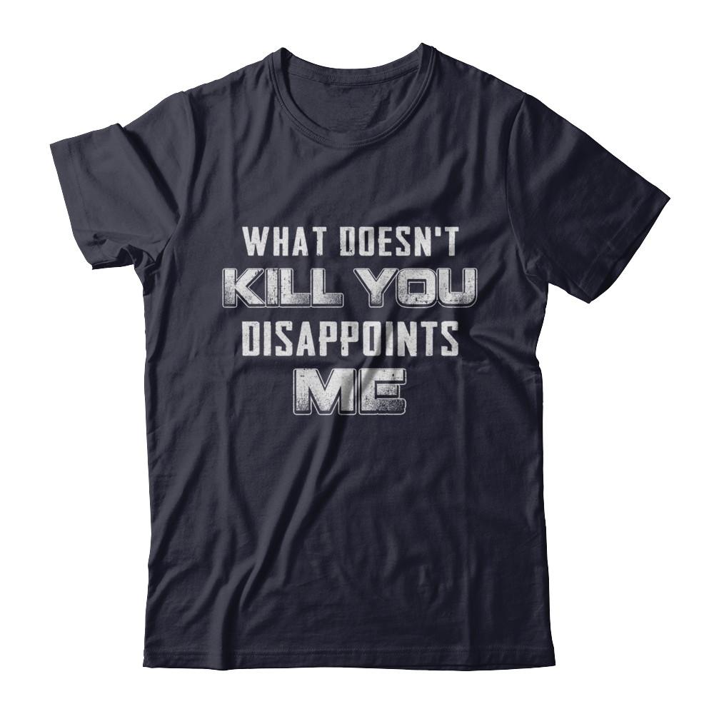 What Doesn't Kill You Disappoints Me-T-Shirt & Hoodie-Premium T-Shirt-Midnight Navy