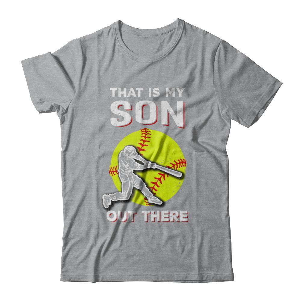 That's My Son Out There Softball Dad Mom-T-Shirt & Hoodie-Classic T-Shirt-Sport Grey