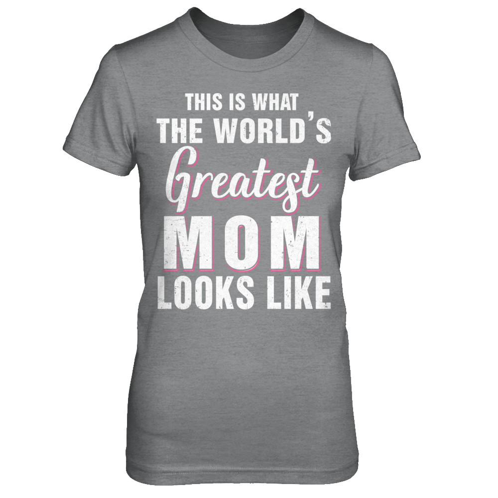 What World's Greatest Mom Looks Like Mothers Day-T-Shirt & Hoodie-Women's T-Shirt-Sport Grey