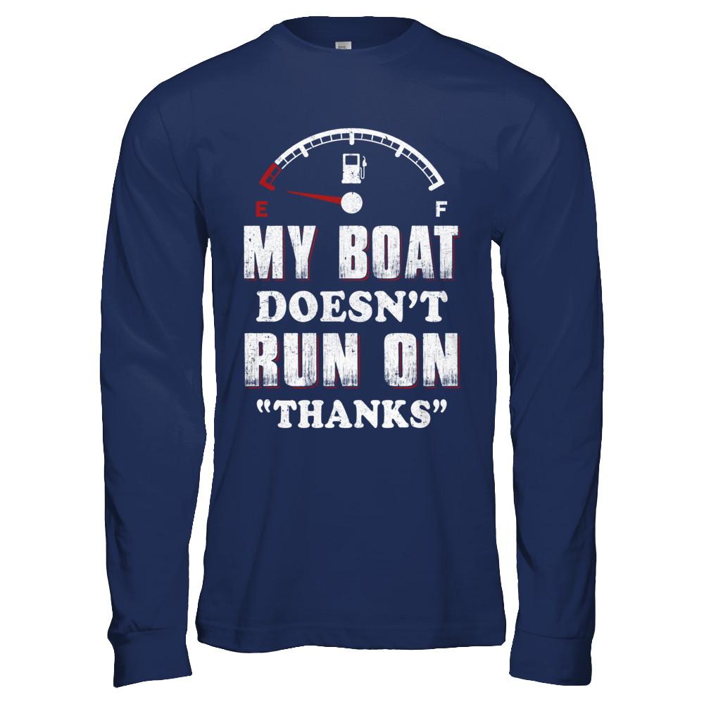My Boat Doesn't Run On Thanks-T-Shirt & Hoodie-Long Sleeve T-Shirt-Navy