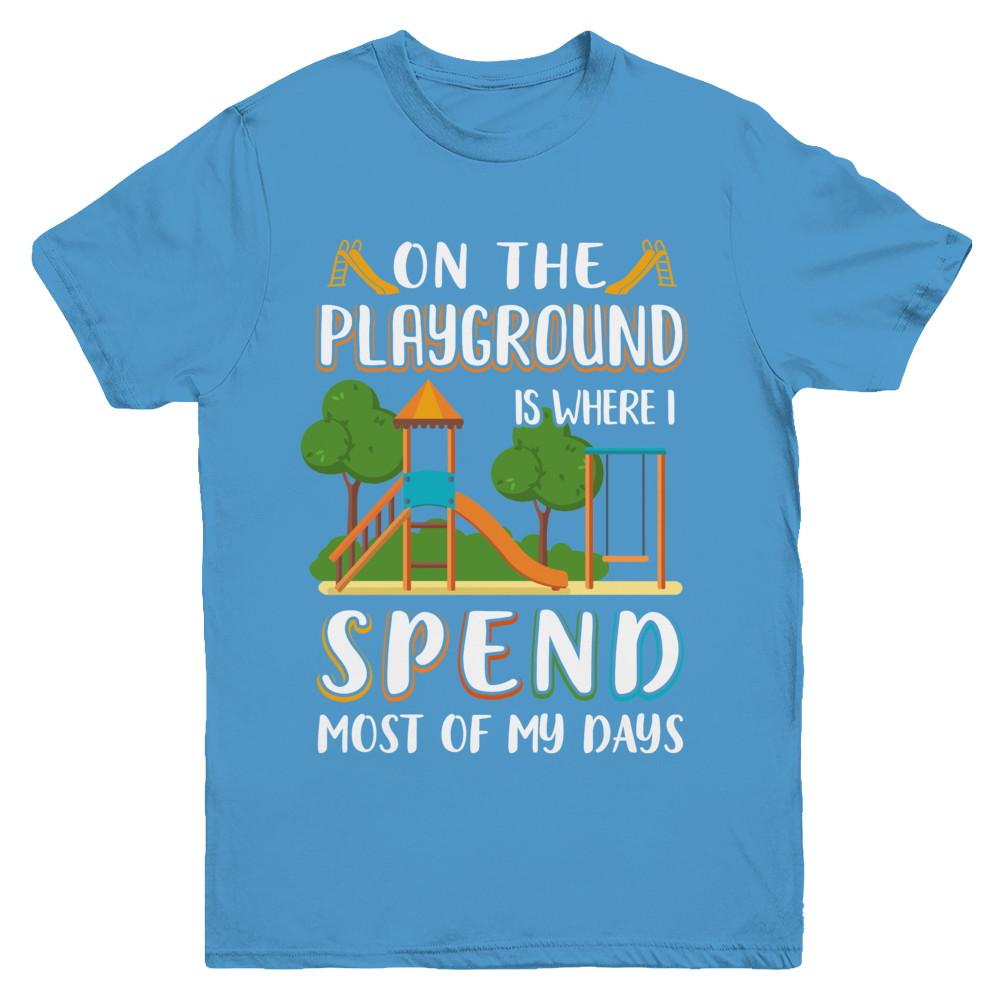 On The Playground Is Where I Spend Most Of My Days Kid Youth-Youth Shirt-Youth T-Shirt-Carolina Blue