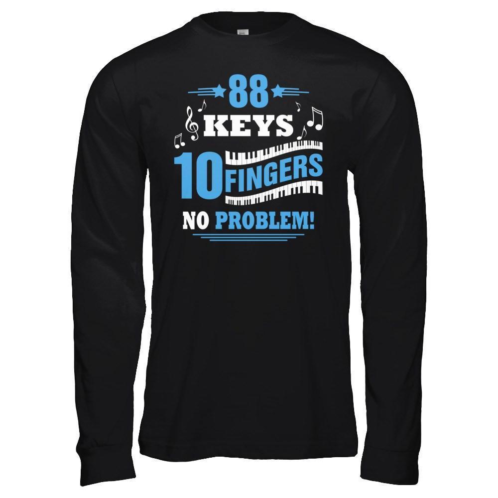 88 Keys 10 Fingers No Problem Piano-T-Shirt & Hoodie-Long Sleeve T-Shirt-Black