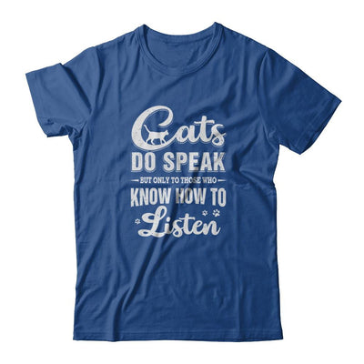 Cats Do Speak But Only To Those Who Know How To Listen-T-Shirt & Tank Top-Classic T-Shirt-Royal