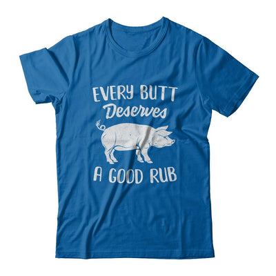 Every Butt Deserves A Good Rub Funny Party BBQ-T-Shirt & Hoodie-Classic T-Shirt-Royal