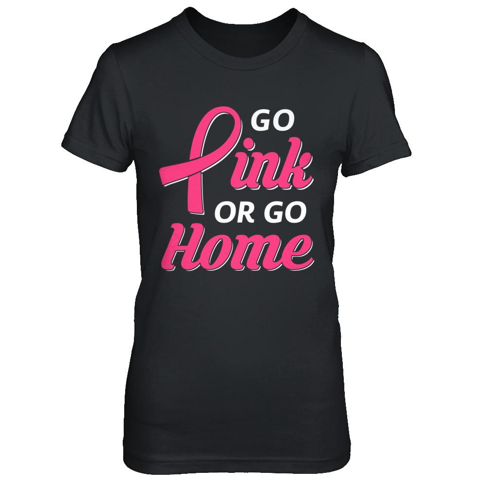 Go Pink Or Go Home Breast Cancer Awareness Month