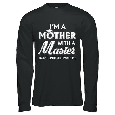 I'm A Mother With A Masters Degree Graduation Gift-T-Shirt & Hoodie-Long Sleeve T-Shirt-Black