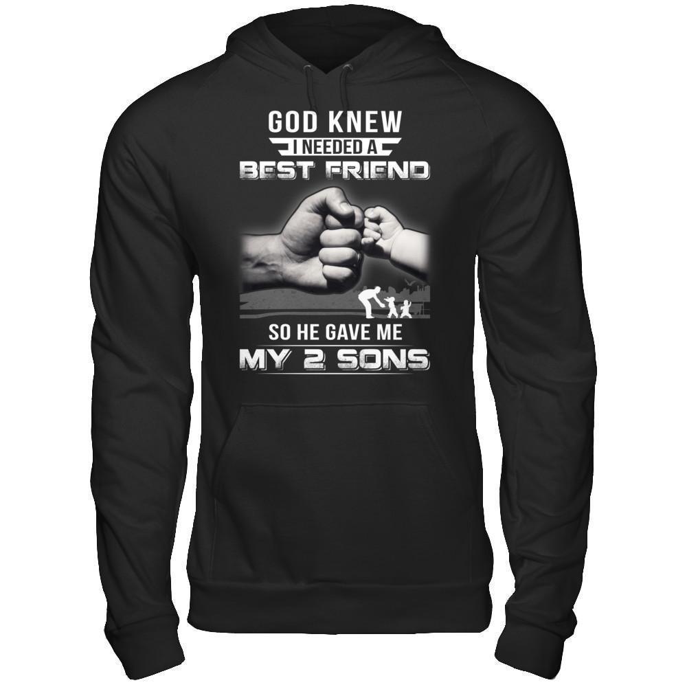 God Knew I Needed A Best Friend So He Gave My Two Sons-T-Shirt & Hoodie-Pullover Hoodie-Black
