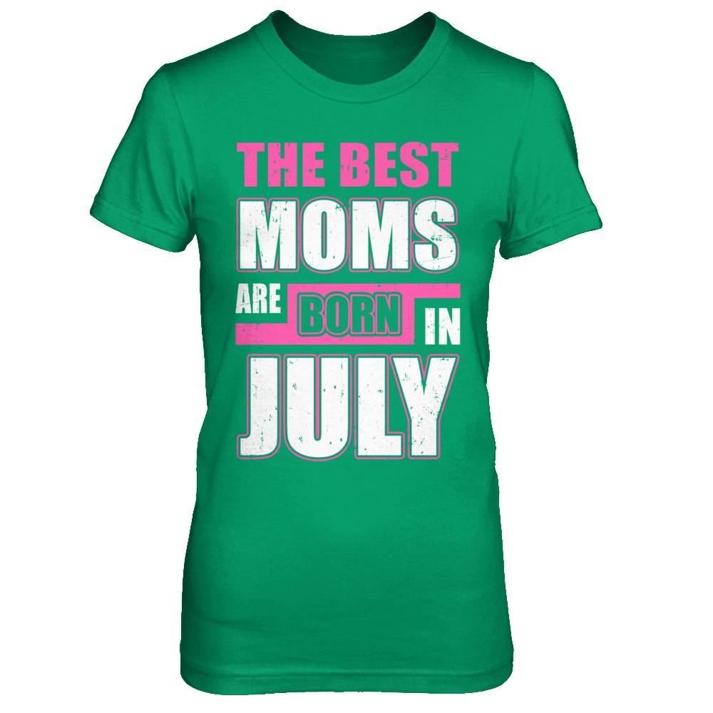 The Best Moms Are Born In July-T-Shirt & Hoodie-Women's T-Shirt-Irish Green