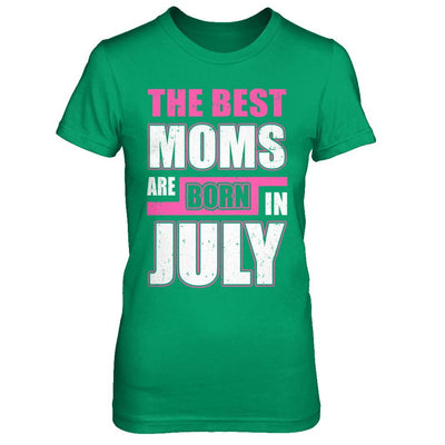 The Best Moms Are Born In July-T-Shirt & Hoodie-Women's T-Shirt-Irish Green